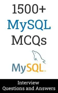 1500+ MySQL Interview Questions and Answers : MCQ Format Questions | Freshers to Experienced | Detailed Explanations