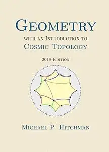 Geometry with an Introduction to Cosmic Topology, 2018 Edition