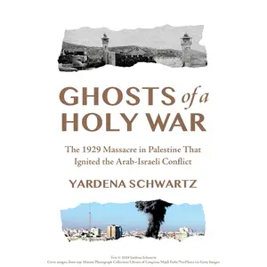 Ghosts of a Holy War: The 1929 Massacre in Palestine that Ignited the Arab-Israeli Conflict [Audiobook]