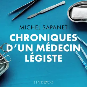 Michel Sapanet, "Chroniques d'un médecin légiste"