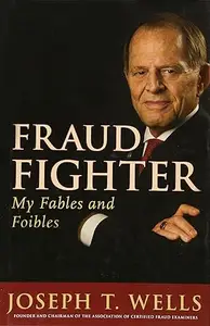 Fraud Fighter: My Fables and Foibles