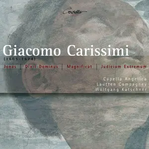 Wolfgang Katschner, Lautten Compagney - Giacomo Carissimi: Jonas, Dixit Dominus, Magnificat, Judicium Extremum (2006)