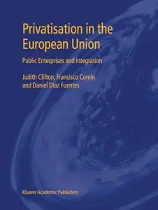 Privatisation in the European Union: Public Enterprises and Integration