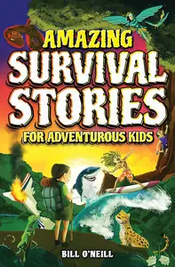 Amazing Survival Stories for Adventurous Kids