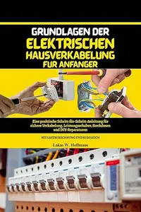 Grundlagen der elektrischen Hausverkabelung für Anfänger: Eine praktische Schritt-für-Schritt-Anleitung für sichere