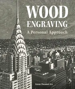 Wood Engraving - a personal approach: A Personal Approach