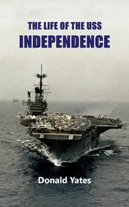 The Life of the USS Independence