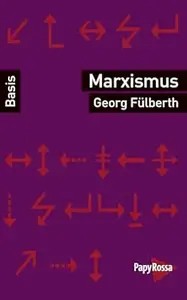 Marxismus (Basiswissen Politik / Geschichte / Ökonomie)