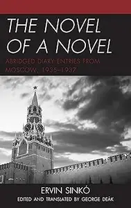 The Novel of a Novel: Abridged Diary Entries from Moscow, 1935–1937