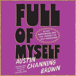 Full of Myself: Black Womanhood and the Journey to Self-Possession [Audiobook]