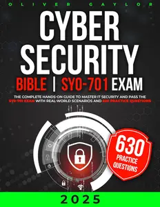Cybersecurity Bible: The Complete Hands-On Guide to Master IT Security and Pass the SY0-701