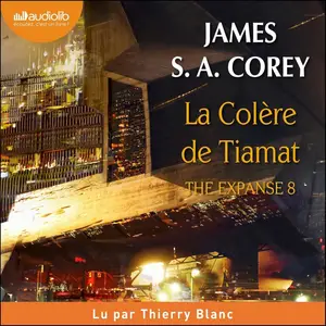 James S.A. Corey, "The expanse, tome 8: La colère de Tiamat"