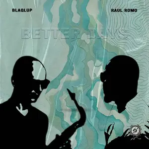 Blaqlup x Raul Romo - Better Days (2026)
