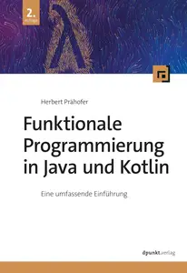 Funktionale Programmierung in Java und Kotlin: Eine umfassende Einführung (German Edition)