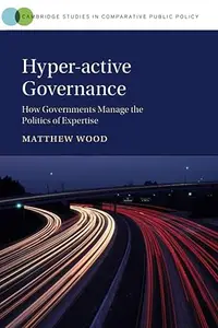 Hyper-active Governance: How Governments Manage the Politics of Expertise