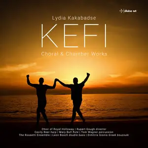 Choir of Royal Holloway, The Rossetti Ensemble, Rupert Gough - Kefi: Choral & Chamber Works by Lydia Kakabadse (2024) [24/96]