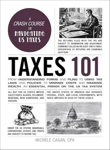 Taxes 101: From Understanding Forms and Filing to Using Tax Laws and Policies to Minimize Costs and Maximize Wealth