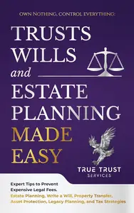 Trusts, Wills, and Estate Planning Made Easy