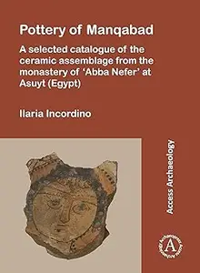 Pottery of Manqabad: A selected catalogue of the ceramic assemblage from the monastery of ‘Abba Nefer’ at Asuyt