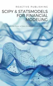 SciPy and StatsModels for Financial Modeling: Unlock the Power of Data-Driven Decisions with Python