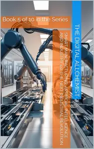 Smart Manufacturing, Artificial Intelligence and Industry 4.0