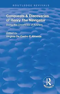 Revival: Conquests and Discoveries of Henry the Navigator: Being the Chronicles of Azurara