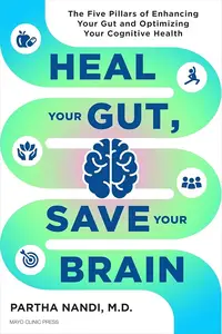 Heal Your Gut, Save Your Brain: The Five Pillars of Enhancing Your Gut and Optimizing Your Cognitive Health