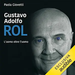 «Gustavo Adolfo Rol? L'uomo oltre l’uomo» by Paola Giovetti