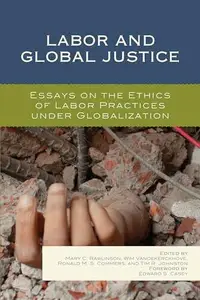 Labor and Global Justice : Essays on the Ethics of Labor Practices under Globalization