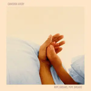 Cameron Avery - Ripe Dreams, Pipe Dreams {Deluxe Edition} (2017) [Official Digital Download]