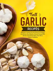 Fall Garlic Recipes: Delicious Dishes for the Season of Foliage