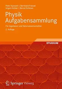 Physik Aufgabensammlung für Ingenieure und Naturwissenschaftler: Mit Fragestellungen aus der physikalischen Chemie und Technik