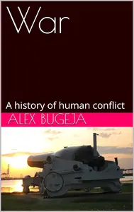 War: A history of human conflict