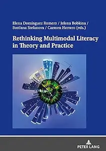 Rethinking Multimodal Literacy in Theory and Practice