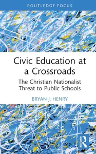 Civic Education at a Crossroads (Routledge Research in Character and Virtue Education)