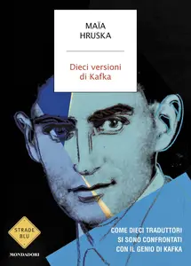 Maïa Hruska - Dieci versioni di Kafka