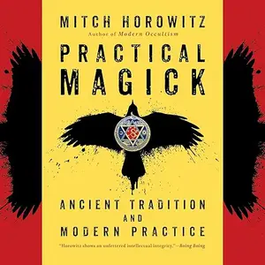 Practical Magick: Ancient Tradition and Modern Practice [Audiobook]