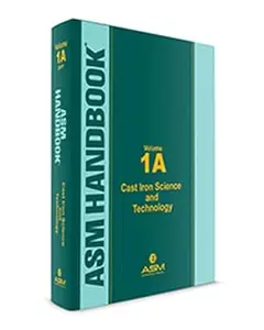 ASM Handbook, Volume 1A: Cast Iron Science and Technology (Repost)