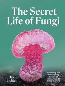 The Secret Life of Fungi