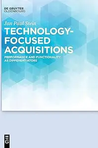 Technology-focused Acquisitions: Performance and Functionality as Differentiators