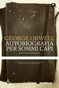 George Orwell - Autobiografia per sommi capi