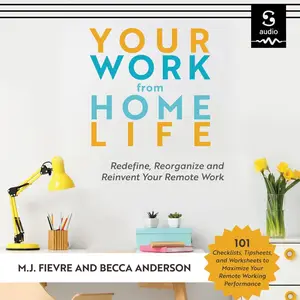 Your Work from Home Life: Redefine, Reorganize and Reinvent Your Remote Work