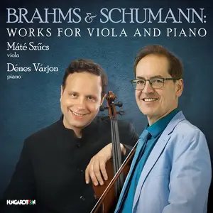 Máté Szűcs & Dénes Várjon - Brahms & Schumann: Works for Viola and Piano (2025) [Official Digital Download 24/96]