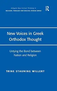 New Voices in Greek Orthodox Thought: Untying the Bond between Nation and Religion (Routledge New Critical Thinking in Religion