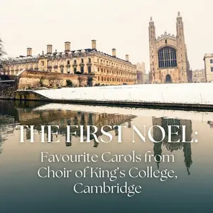 Choir of King's College, Cambridge - The First Noel: Favourite Carols from Choir of King’s College, Cambridge (2024)