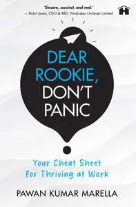 Dear Rookie, Don't Panic: Your Cheat Sheet for Thriving at Work
