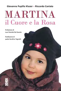 Giovanna Pupillo Kluzer - Martina il Cuore e la Rosa