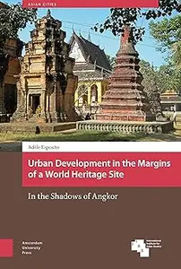 Urban Development in the Margins of a World Heritage Site: In the Shadows of Angkor