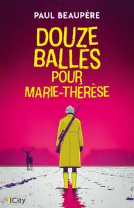 Paul Beaupère, "Douze balles pour Marie-Thérèse"