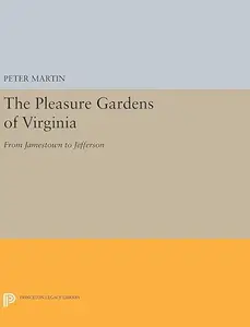 The Pleasure Gardens of Virginia: From Jamestown to Jefferson